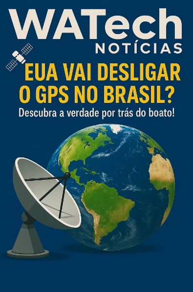 📡 EUA vão desligar o GPS no Brasil?