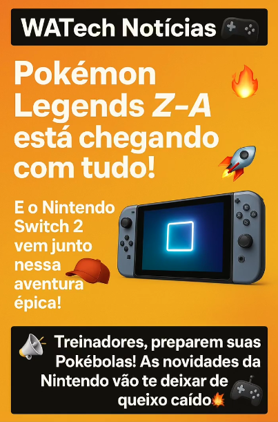 🎮🔥 Pokémon Legends Z‑A vem aí com tudo! E o Nintendo Switch 2 também! 🔥🎮